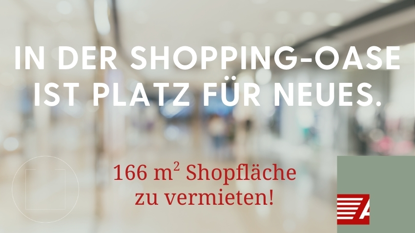 In der Shopping-Oase ist Platz für neues.